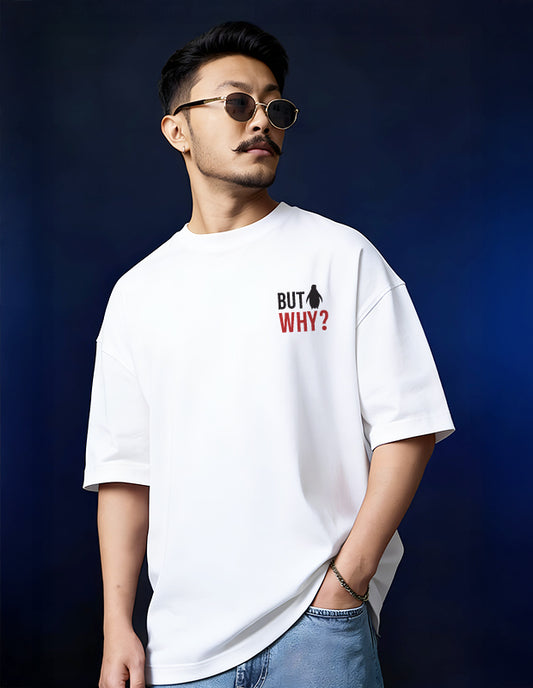 But Why Oversized T-Shirt